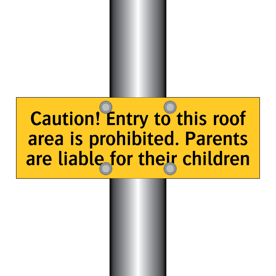 Caution! Entry to this roof area is prohibited. Parents are liable for their children
