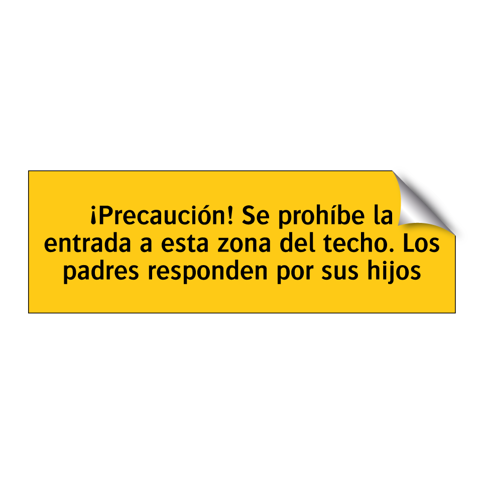 ¡Precaución! Se prohíbe la entrada a esta zona del techo. Los padres responden por sus hijos