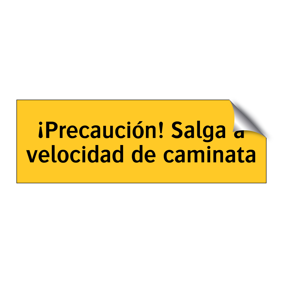 ¡Precaución! Salga a velocidad de caminata