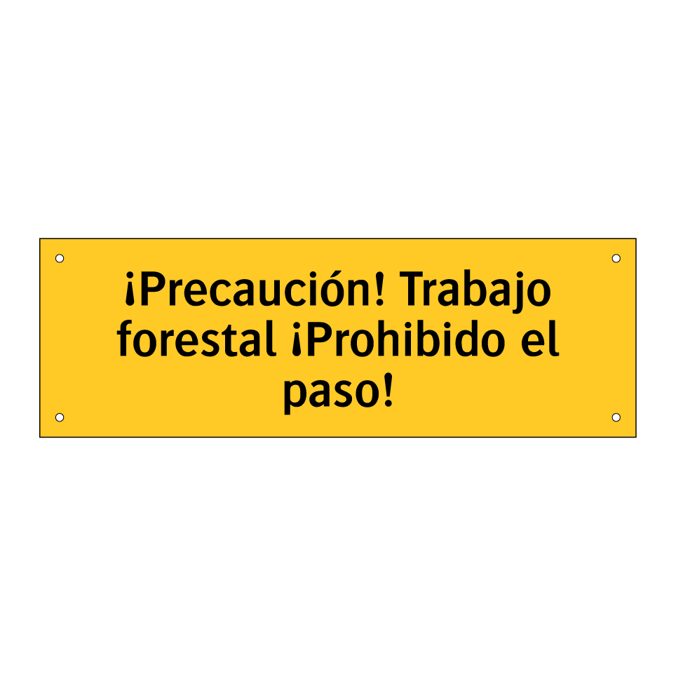 ¡Precaución! Trabajo forestal ¡Prohibido el paso!