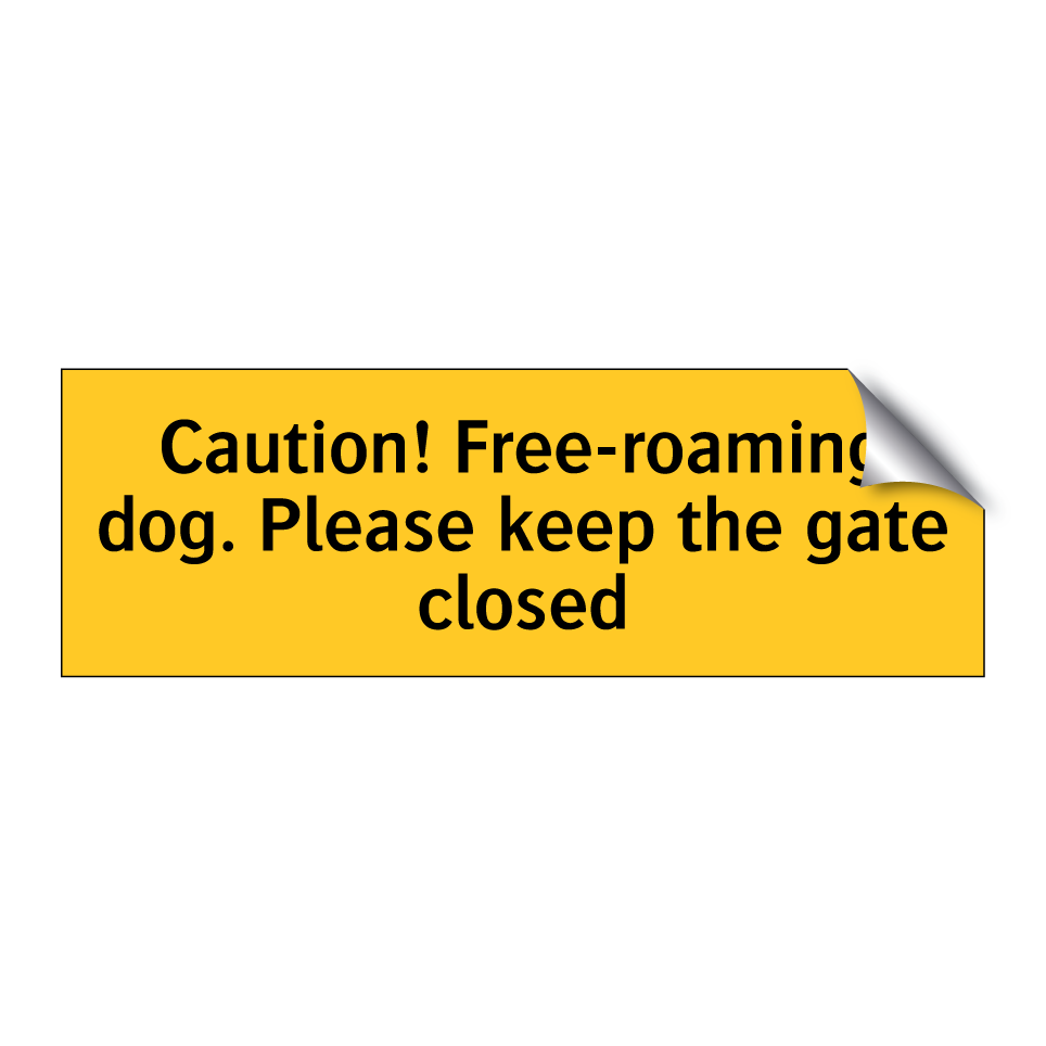 Caution! Free-roaming dog. Please keep the gate closed