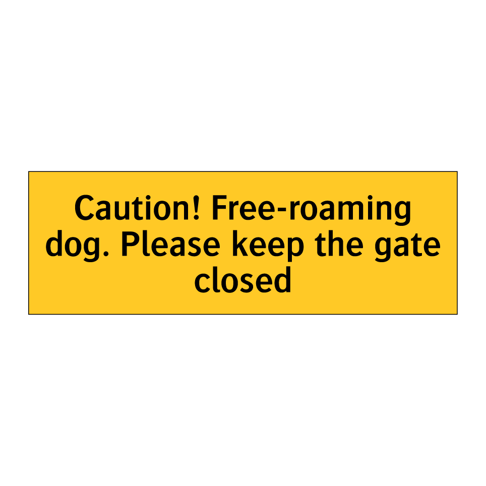 Caution! Free-roaming dog. Please keep the gate closed