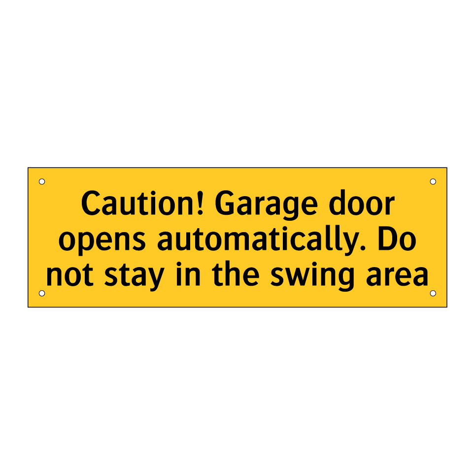Caution! Garage door opens automatically. Do not stay in the swing area