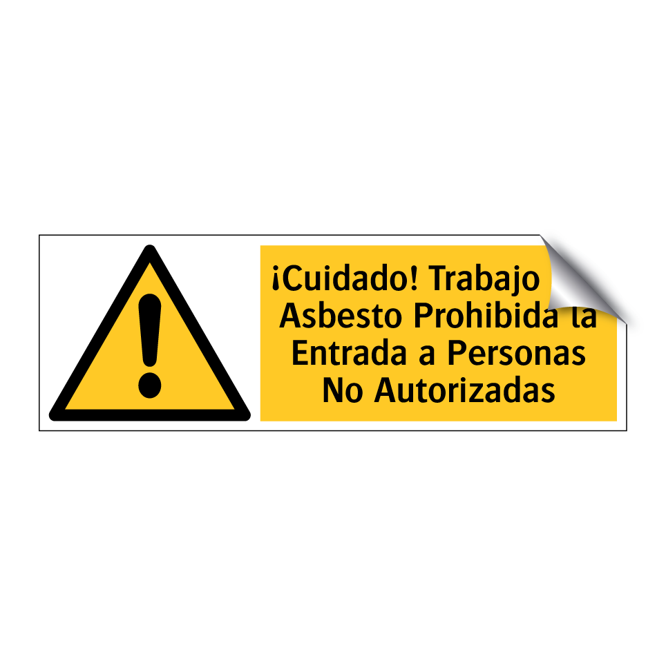 ¡Cuidado! Trabajo con Asbesto Prohibida la Entrada a Personas No Autorizadas