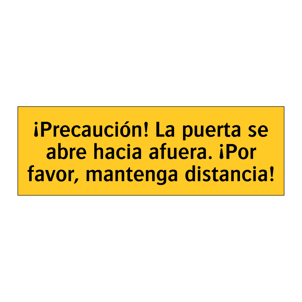 ¡Precaución! La puerta se abre hacia afuera. ¡Por favor, mantenga distancia!