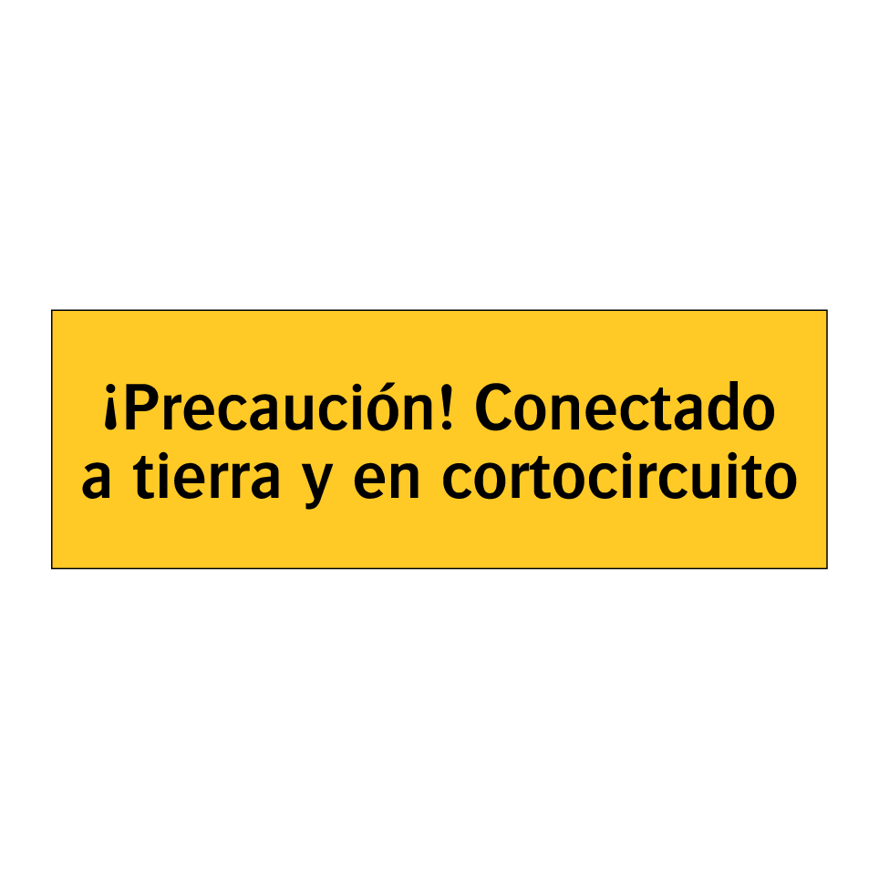¡Precaución! Conectado a tierra y en cortocircuito