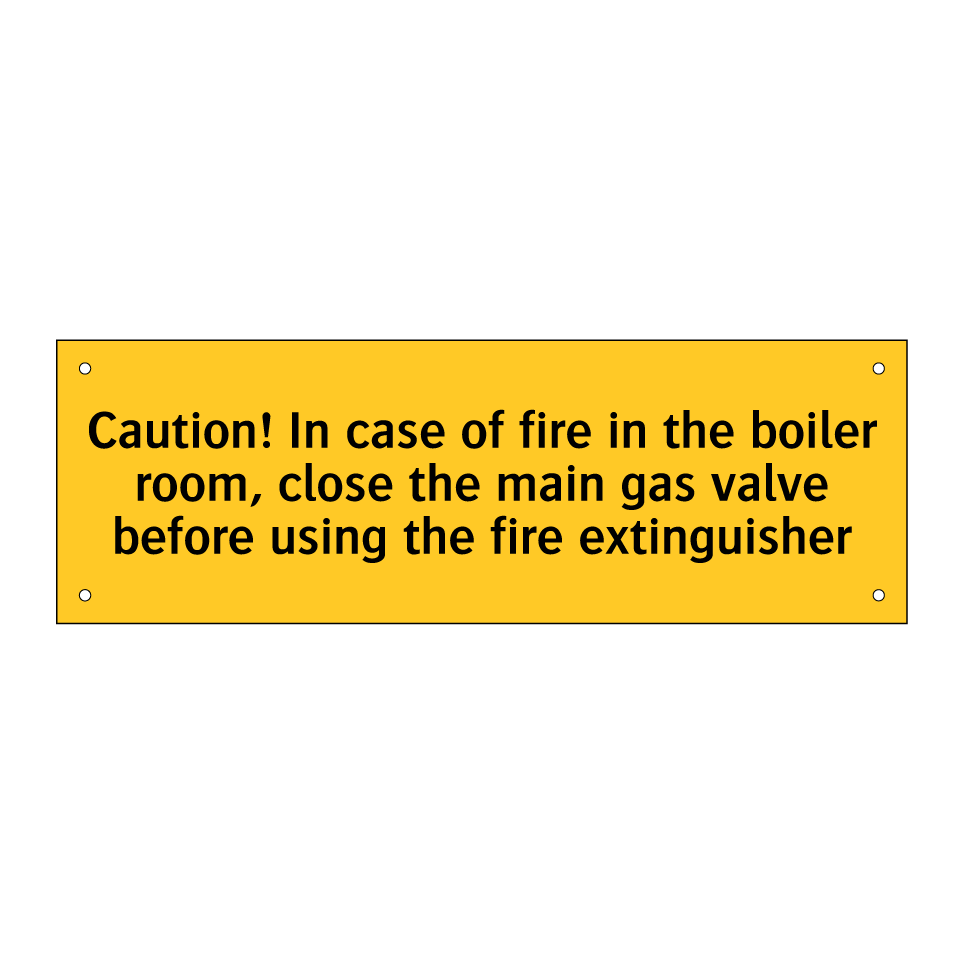 Caution! In case of fire in the boiler room, close the main gas valve before using the fire extinguisher