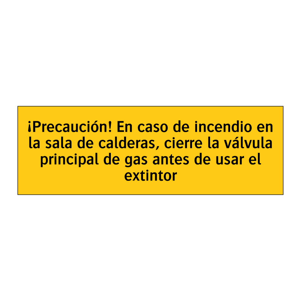 ¡Precaución! En caso de incendio en la sala de calderas, cierre la válvula principal de gas antes de usar el extintor