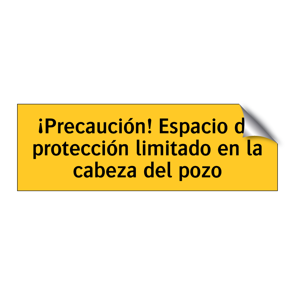 ¡Precaución! Espacio de protección limitado en la cabeza del pozo