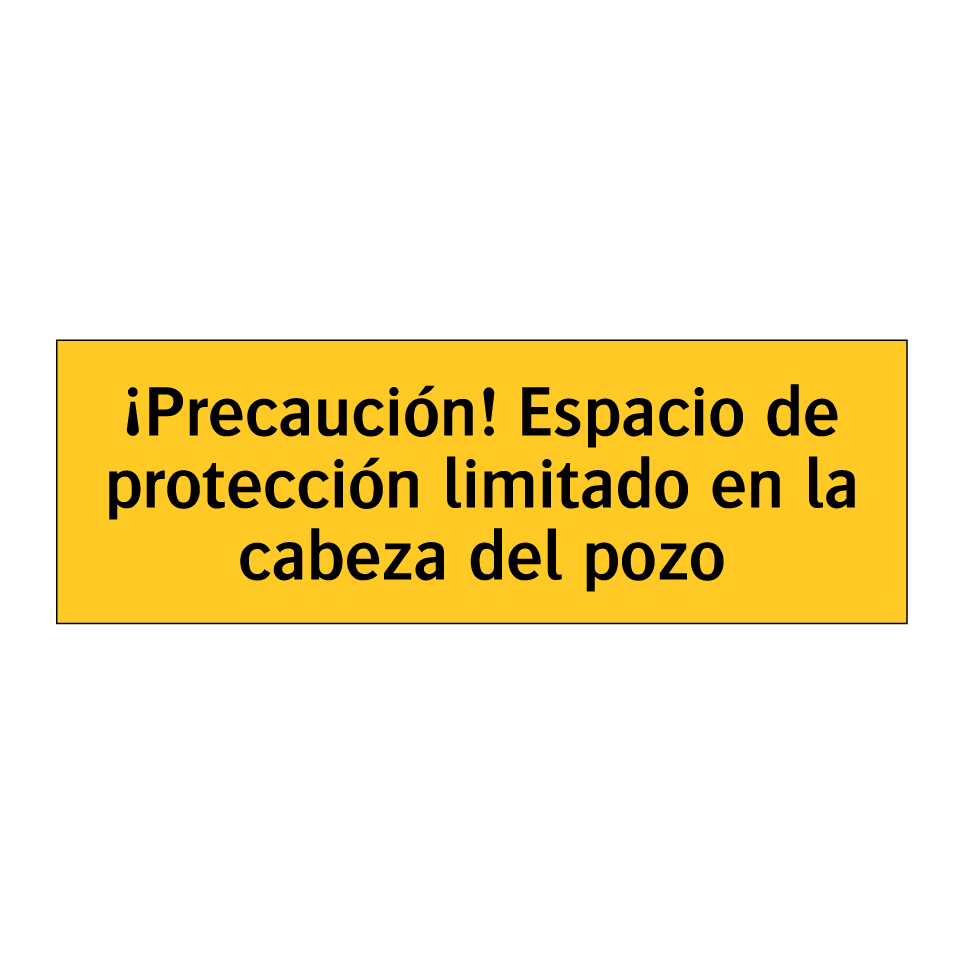 ¡Precaución! Espacio de protección limitado en la cabeza del pozo