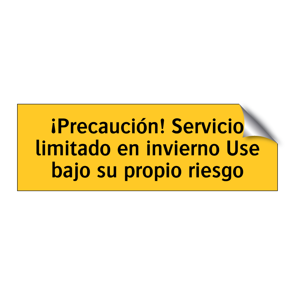 ¡Precaución! Servicio limitado en invierno Use bajo su propio riesgo