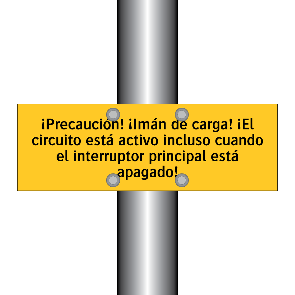 ¡Precaución! ¡Imán de carga! ¡El circuito está activo incluso cuando el interruptor principal está apagado!