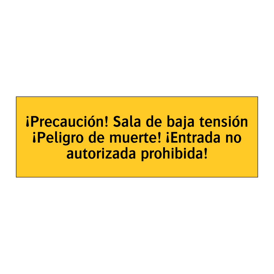 ¡Precaución! Sala de baja tensión ¡Peligro de muerte! ¡Entrada no autorizada prohibida!