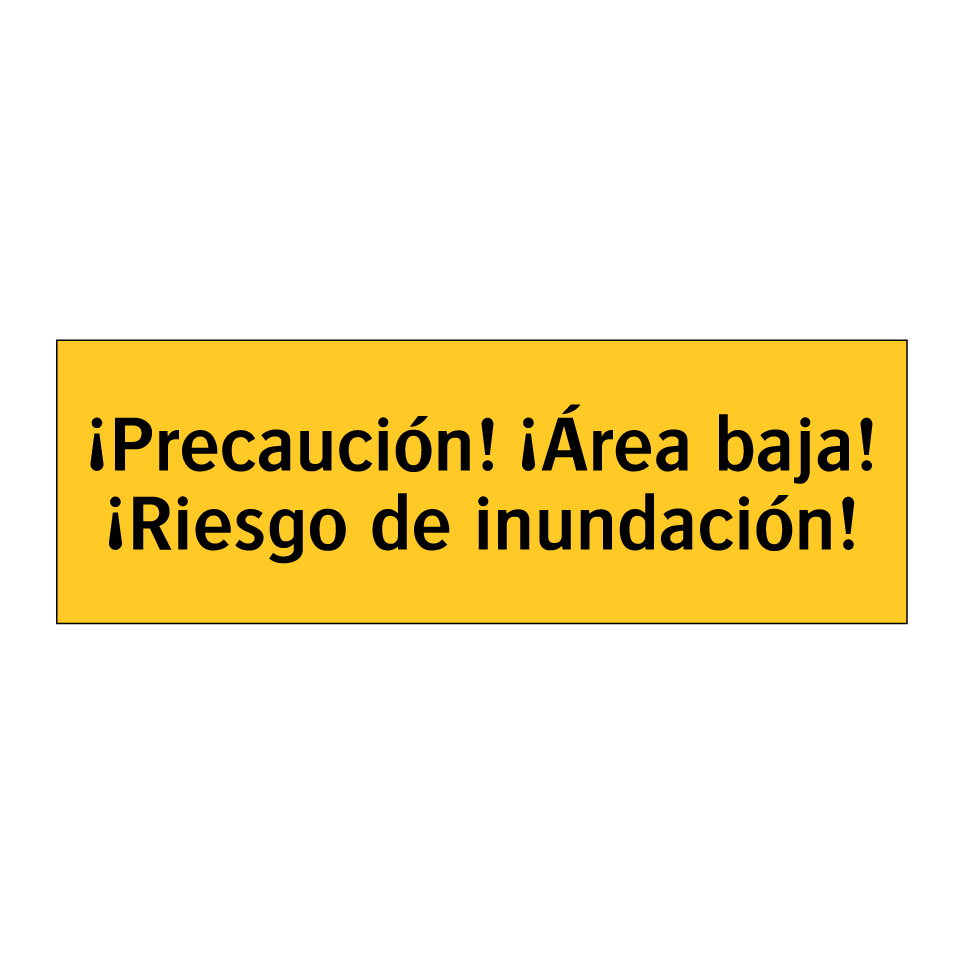 ¡Precaución! ¡Área baja! ¡Riesgo de inundación!