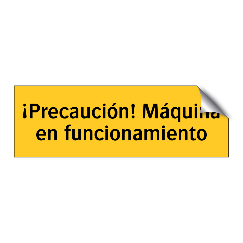 ¡Precaución! Máquina en funcionamiento