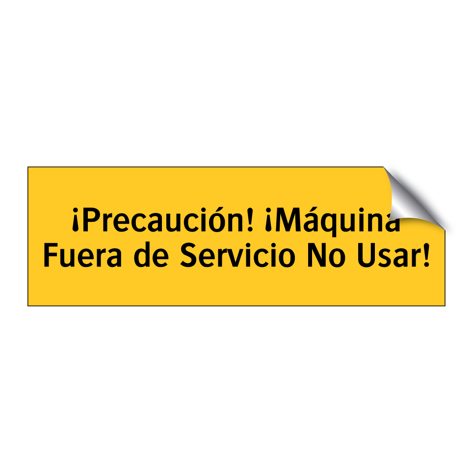 ¡Precaución! ¡Máquina Fuera de Servicio No Usar!