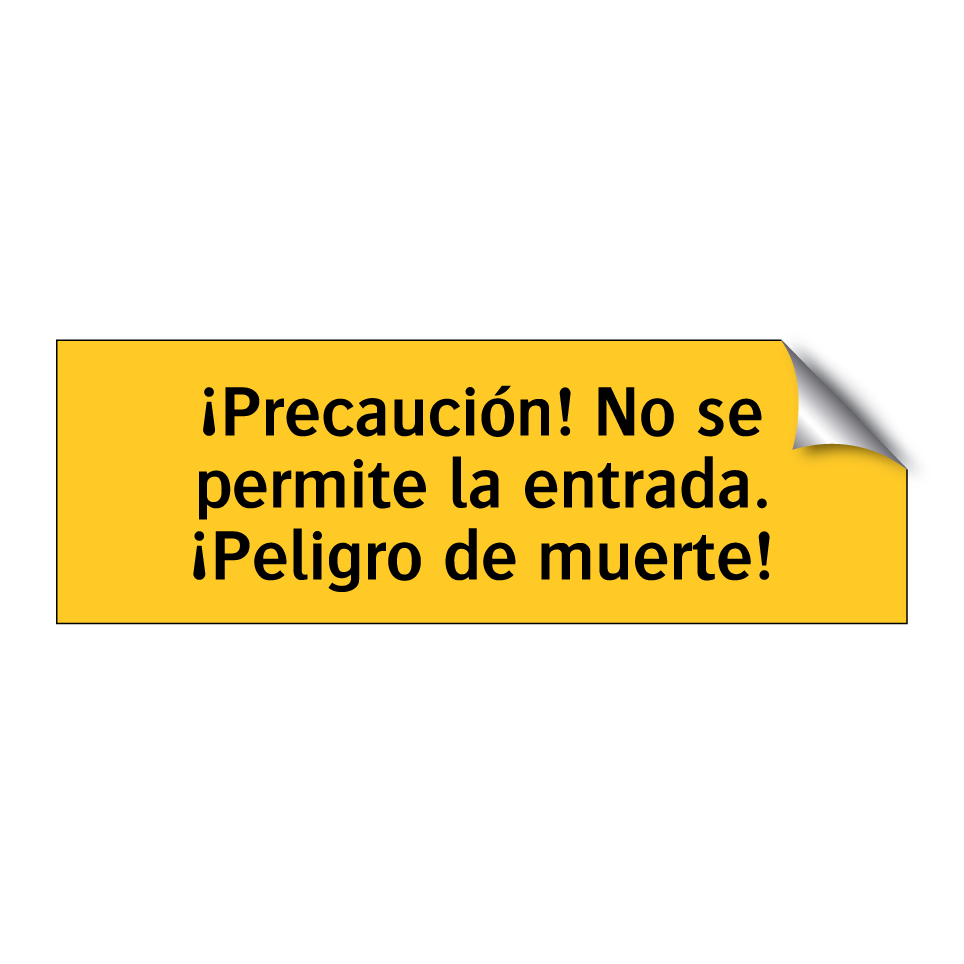 ¡Precaución! No se permite la entrada. ¡Peligro de muerte!