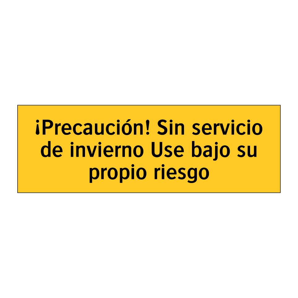 ¡Precaución! Sin servicio de invierno Use bajo su propio riesgo