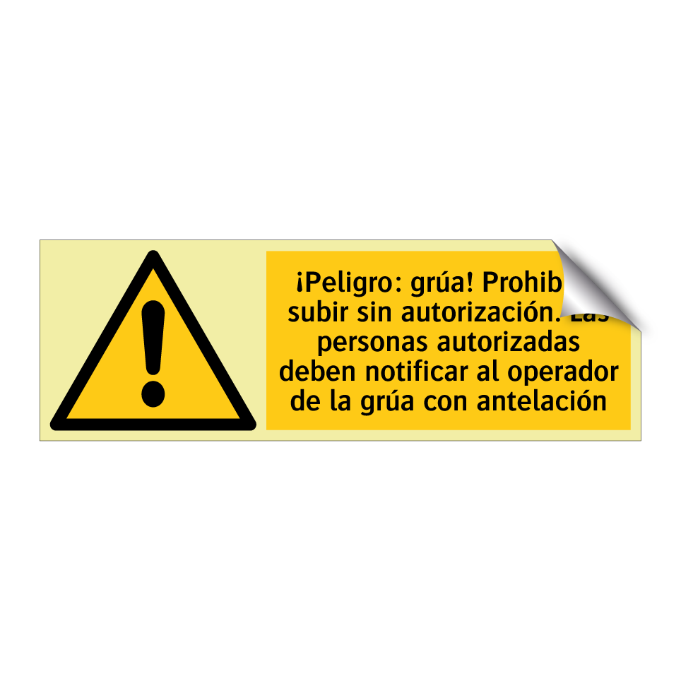 ¡Peligro: grúa! Prohibido subir sin autorización. Las personas autorizadas deben notificar al operador de la grúa con antelación