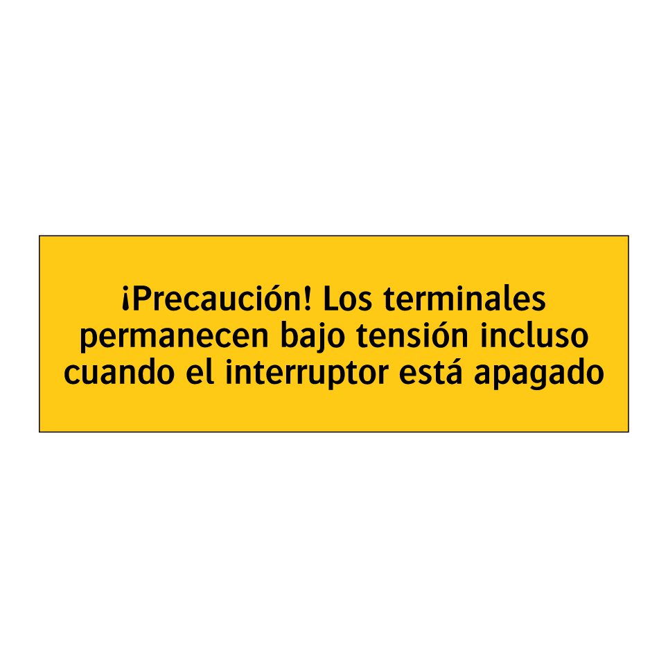 ¡Precaución! Los terminales permanecen bajo tensión incluso cuando el interruptor está apagado