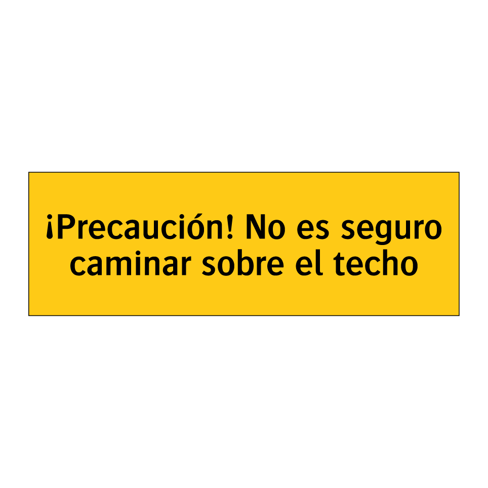 ¡Precaución! No es seguro caminar sobre el techo