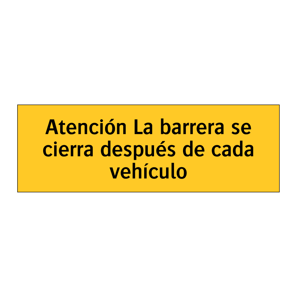 Atención La barrera se cierra después de cada vehículo