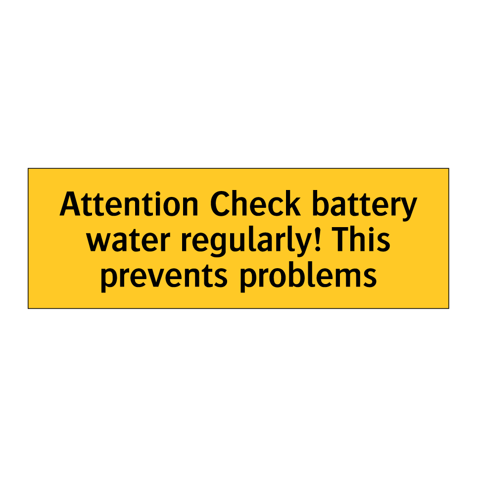 Attention Check battery water regularly! This prevents problems