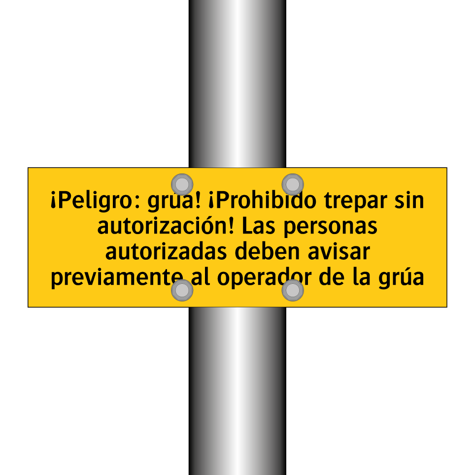 ¡Peligro: grúa! ¡Prohibido trepar sin autorización! Las personas autorizadas deben avisar previamente al operador de la grúa