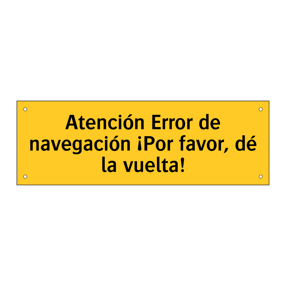 Atención Error de navegación ¡Por favor, dé la vuelta!