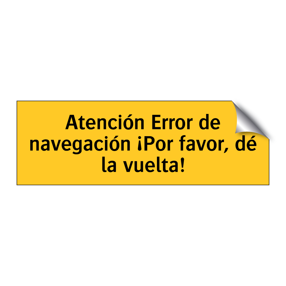Atención Error de navegación ¡Por favor, dé la vuelta!