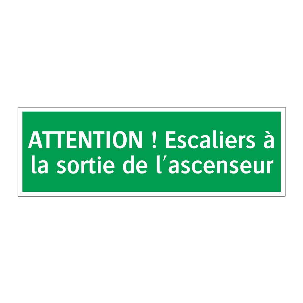 ATTENTION ! Escaliers à la sortie de l'ascenseur