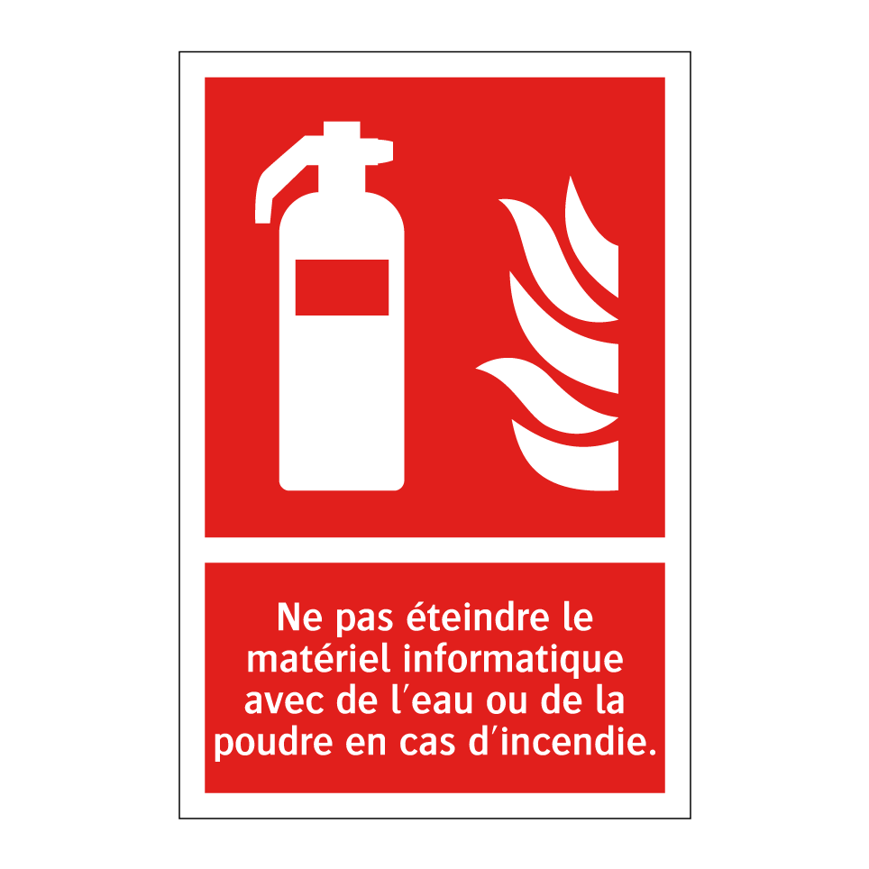Ne pas éteindre le matériel informatique avec de l'eau ou de la poudre en cas d'incendie.