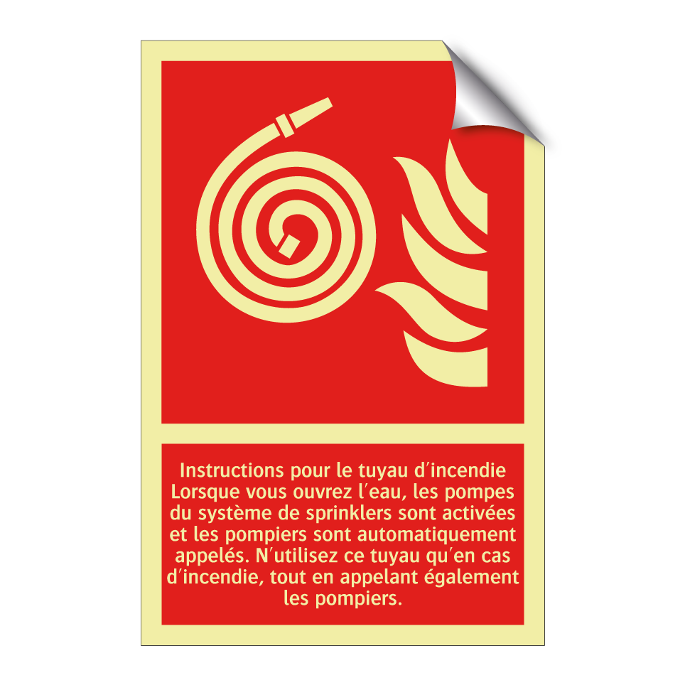 Instructions pour le tuyau d'incendie Lorsque vous ouvrez l'eau, les pompes du système de sprinklers sont activées et les pompiers sont automatiquement appelés. N'utilisez ce tuyau qu'en cas d'incendie, tout en appelant également les pompiers.