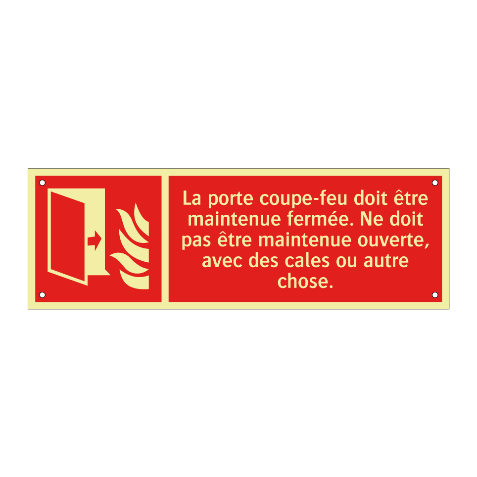 La porte coupe-feu doit être maintenue fermée. Ne doit pas être maintenue ouverte, avec des cales ou autre chose.