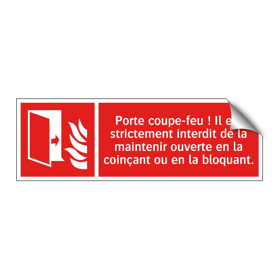 Porte coupe-feu ! Il est strictement interdit de la maintenir ouverte en la coinçant ou en la bloquant.