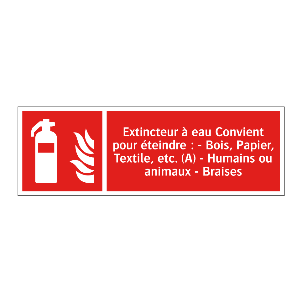 Extincteur à eau Convient pour éteindre : - Bois, Papier, Textile, etc. (A) - Humains ou animaux - Braises