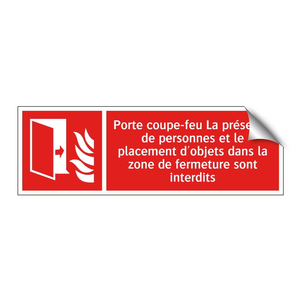 Porte coupe-feu La présence de personnes et le placement d'objets dans la zone de fermeture sont interdits