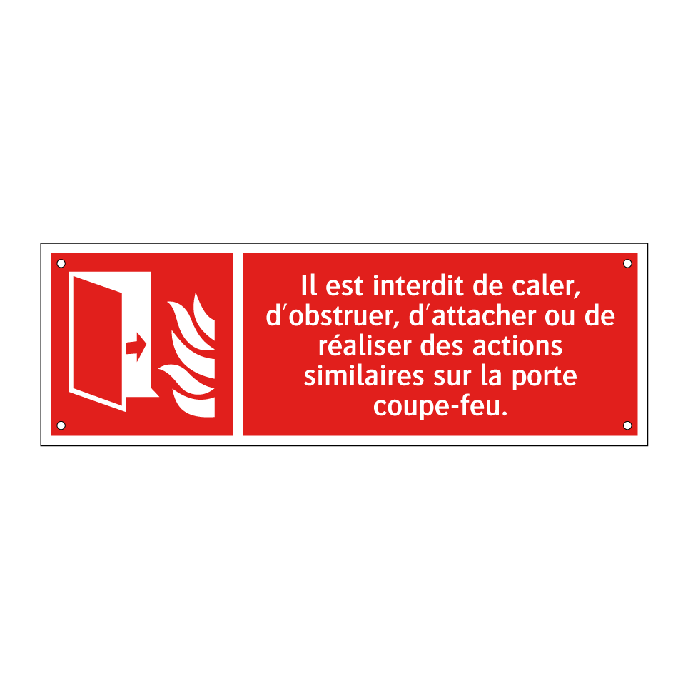 Il est interdit de caler, d'obstruer, d'attacher ou de réaliser des actions similaires sur la porte coupe-feu.