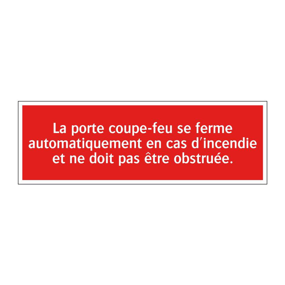 La porte coupe-feu se ferme automatiquement en cas d'incendie et ne doit pas être obstruée.