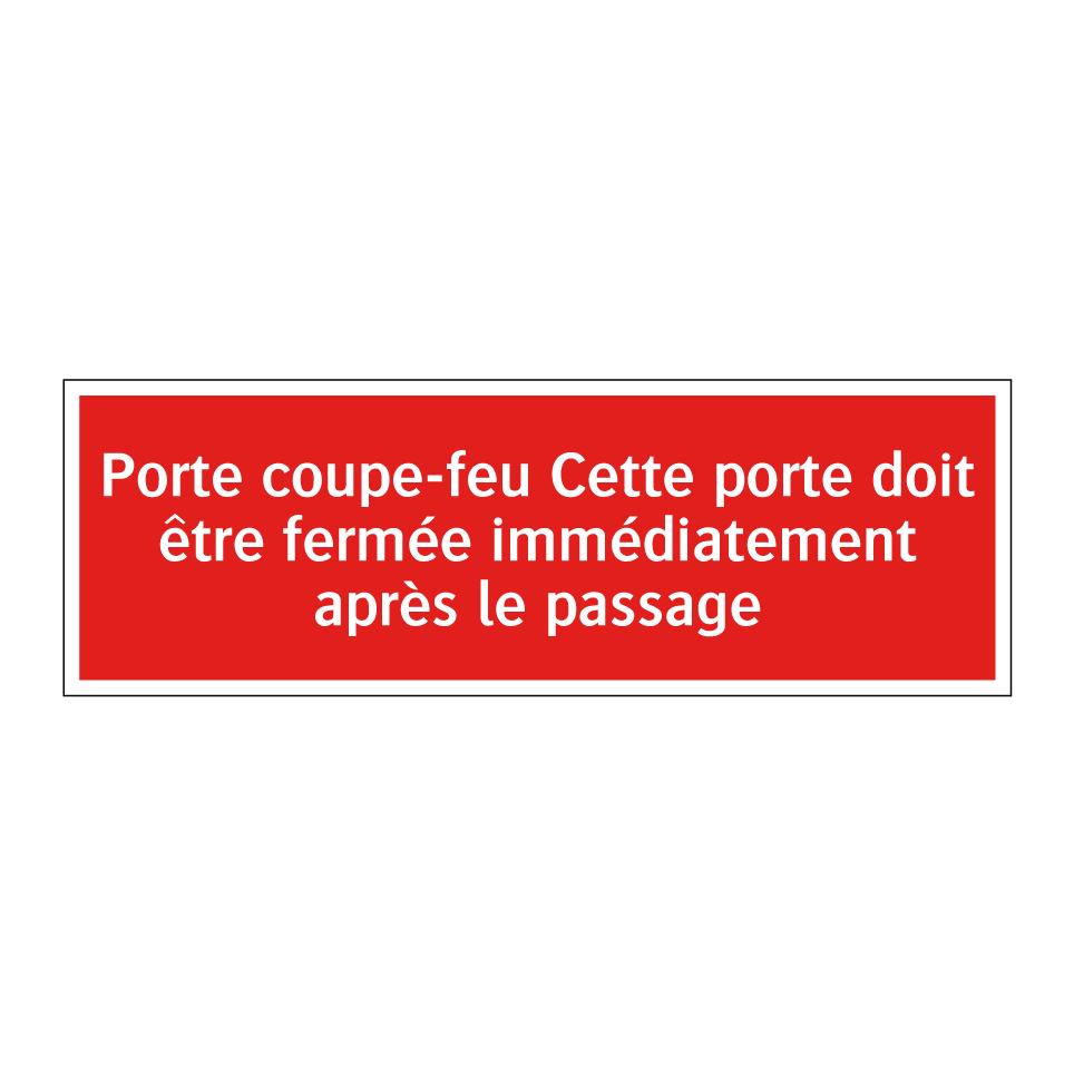 Porte coupe-feu Cette porte doit être fermée immédiatement après le passage