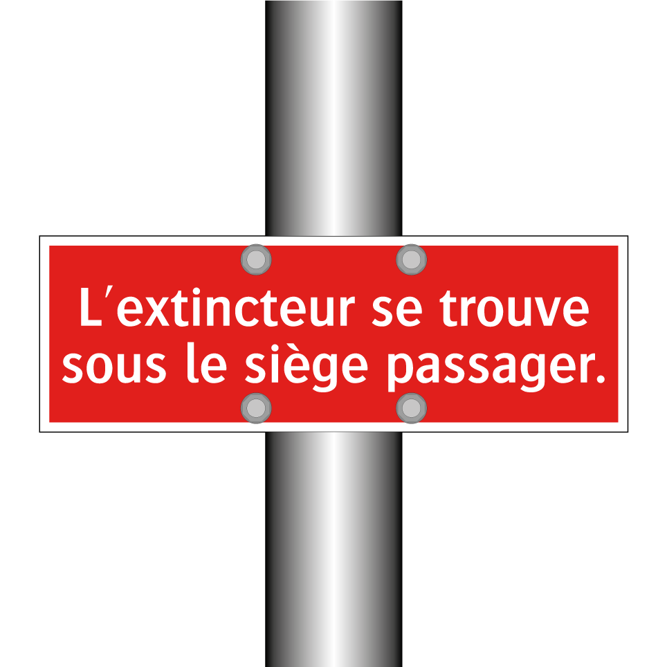 L'extincteur se trouve sous le siège passager.