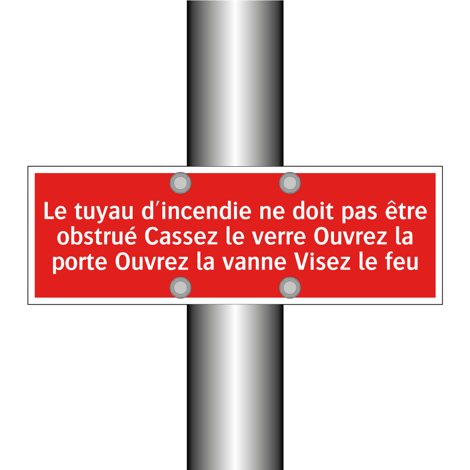 Le tuyau d'incendie ne doit pas être obstrué Cassez le verre Ouvrez la porte Ouvrez la vanne Visez le feu