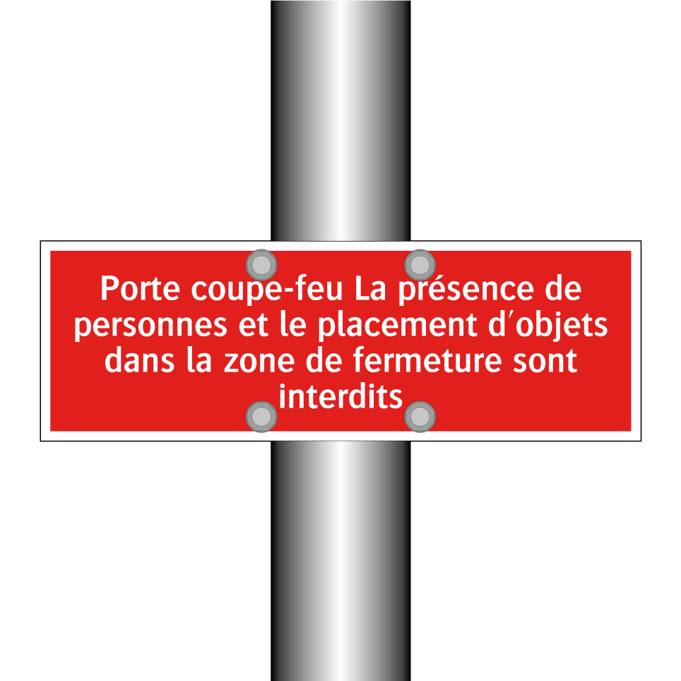 Porte coupe-feu La présence de personnes et le placement d'objets dans la zone de fermeture sont interdits
