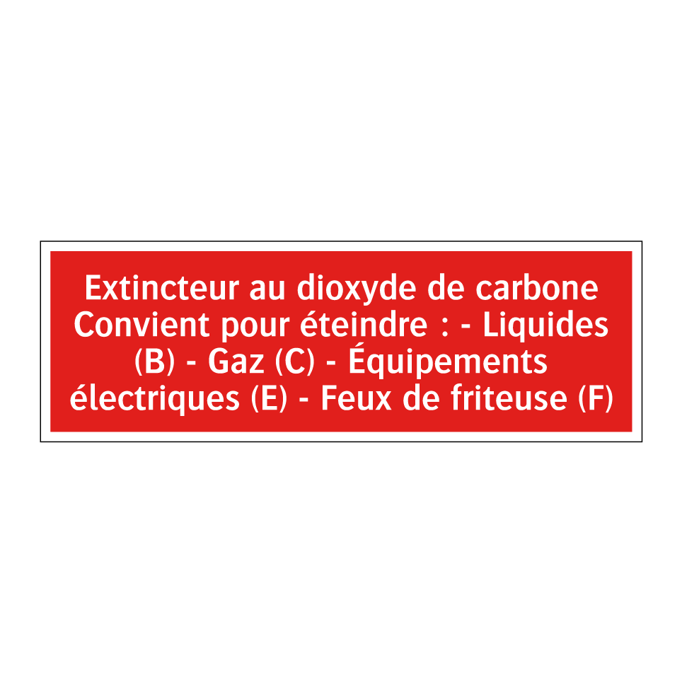 Extincteur au dioxyde de carbone Convient pour éteindre : - Liquides (B) - Gaz (C) - Équipements électriques (E) - Feux de friteuse (F)