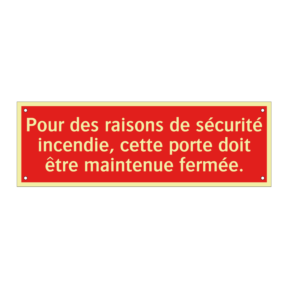 Pour des raisons de sécurité incendie, cette porte doit être maintenue fermée.