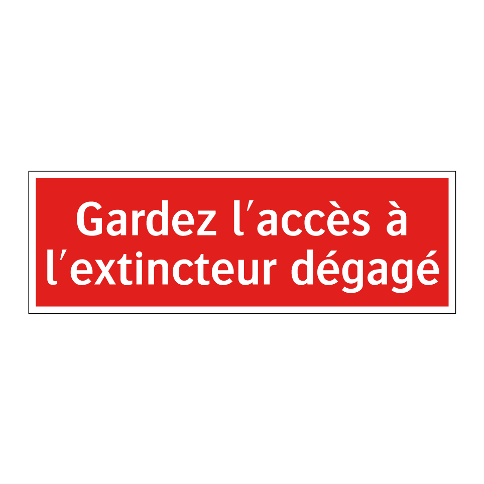 Gardez l'accès à l'extincteur dégagé