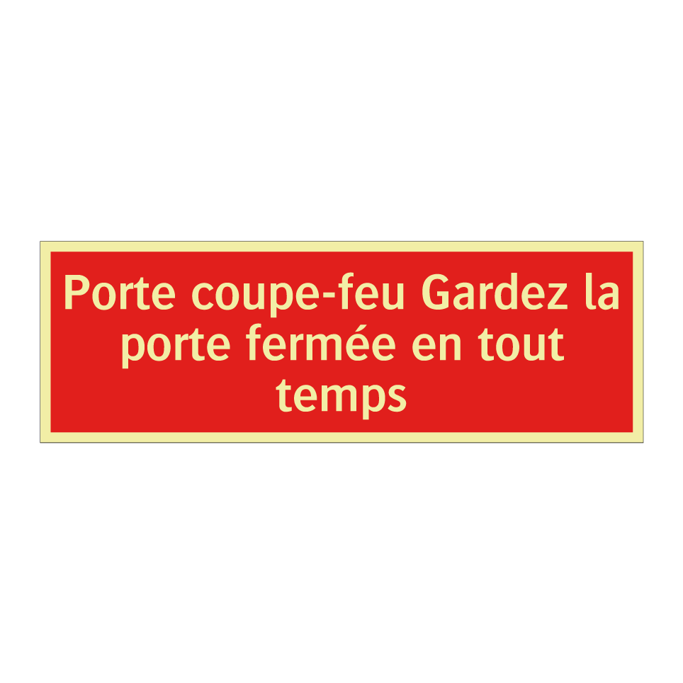 Porte coupe-feu Gardez la porte fermée en tout temps
