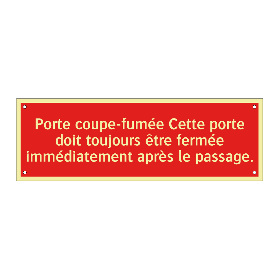 Porte coupe-fumée Cette porte doit toujours être fermée immédiatement après le passage.