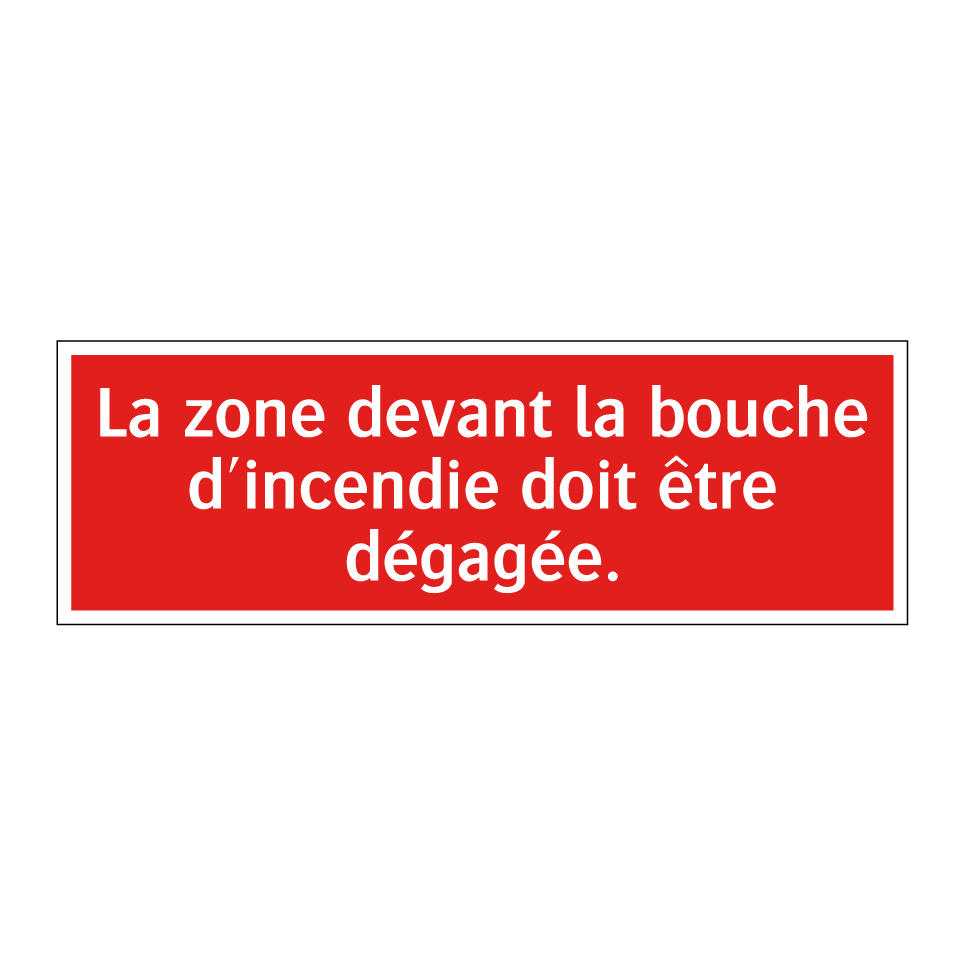 La zone devant la bouche d'incendie doit être dégagée.