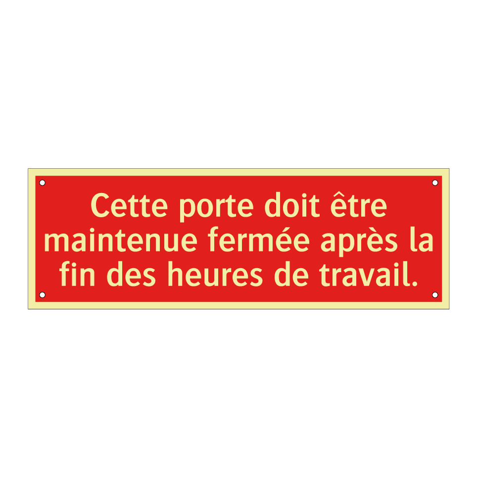Cette porte doit être maintenue fermée après la fin des heures de travail.
